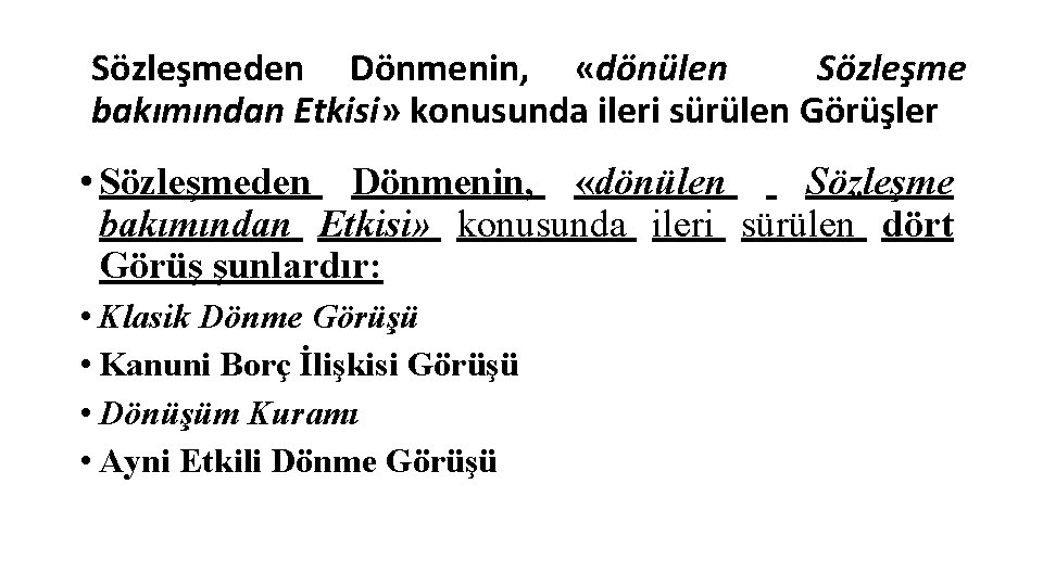 Sözleşmeden Dönmenin, «dönülen Sözleşme bakımından Etkisi» konusunda ileri sürülen Görüşler • Sözleşmeden Dönmenin, «dönülen