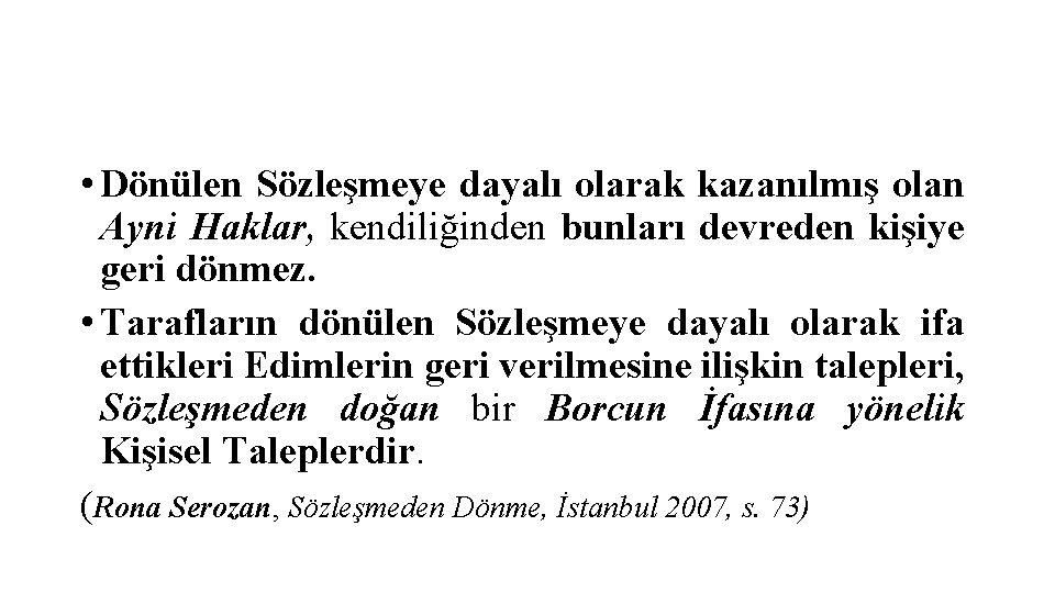  • Dönülen Sözleşmeye dayalı olarak kazanılmış olan Ayni Haklar, kendiliğinden bunları devreden kişiye