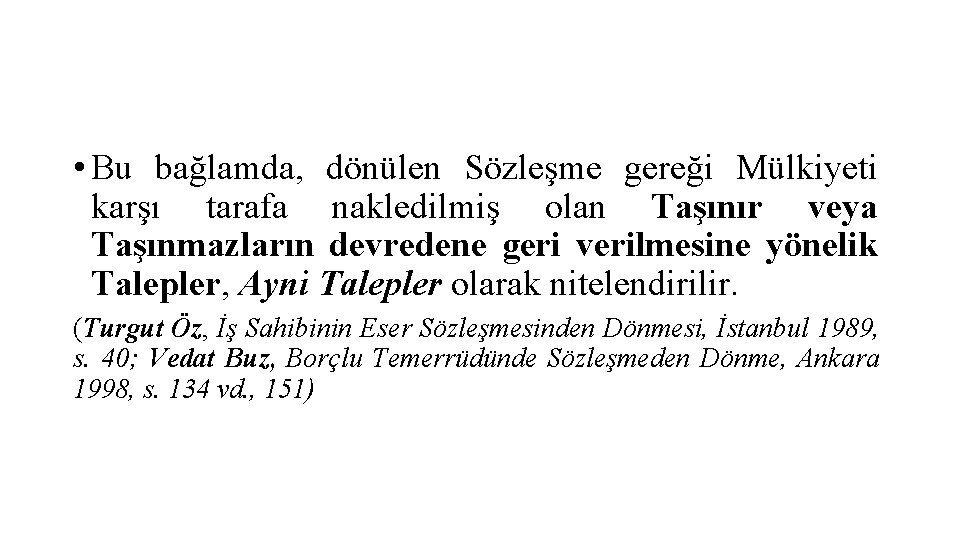  • Bu bağlamda, dönülen Sözleşme gereği Mülkiyeti karşı tarafa nakledilmiş olan Taşınır veya