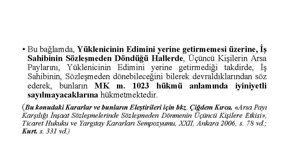  • Bu bağlamda, Yüklenicinin Edimini yerine getirmemesi üzerine, İş Sahibinin Sözleşmeden Döndüğü Hallerde,