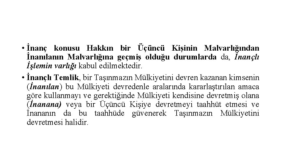  • İnanç konusu Hakkın bir Üçüncü Kişinin Malvarlığından İnanılanın Malvarlığına geçmiş olduğu durumlarda