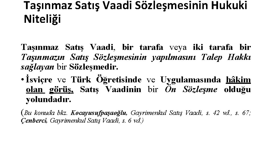 Taşınmaz Satış Vaadi Sözleşmesinin Hukuki Niteliği Taşınmaz Satış Vaadi, bir tarafa veya iki tarafa