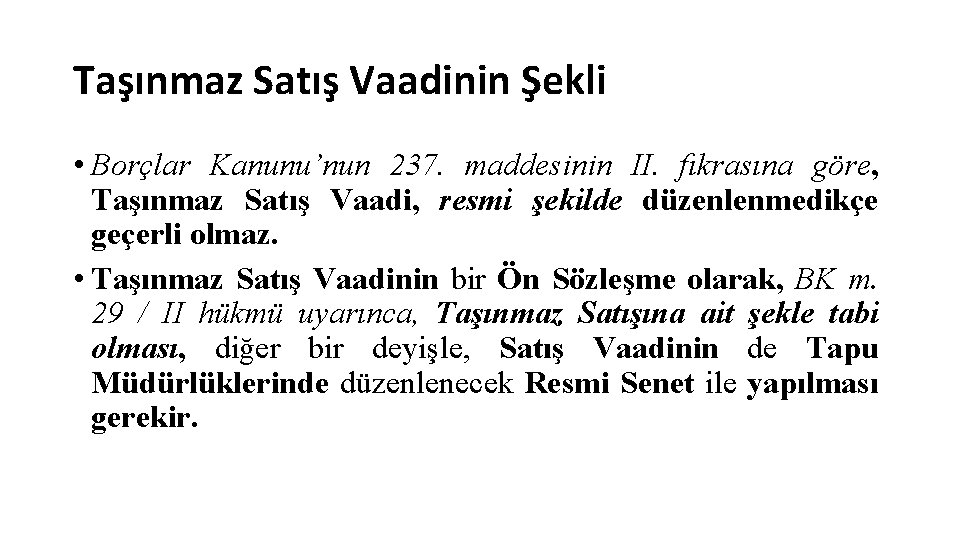 Taşınmaz Satış Vaadinin Şekli • Borçlar Kanunu’nun 237. maddesinin II. fıkrasına göre, Taşınmaz Satış