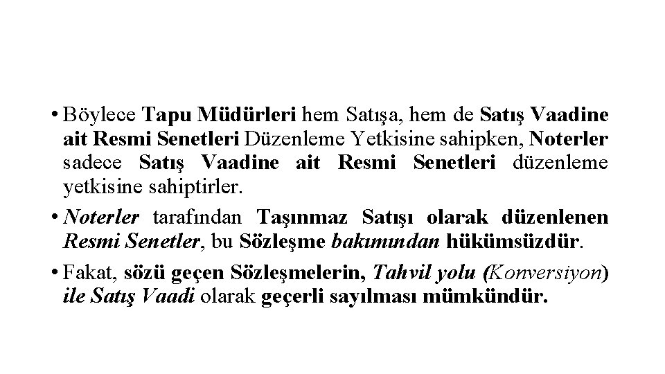  • Böylece Tapu Müdürleri hem Satışa, hem de Satış Vaadine ait Resmi Senetleri