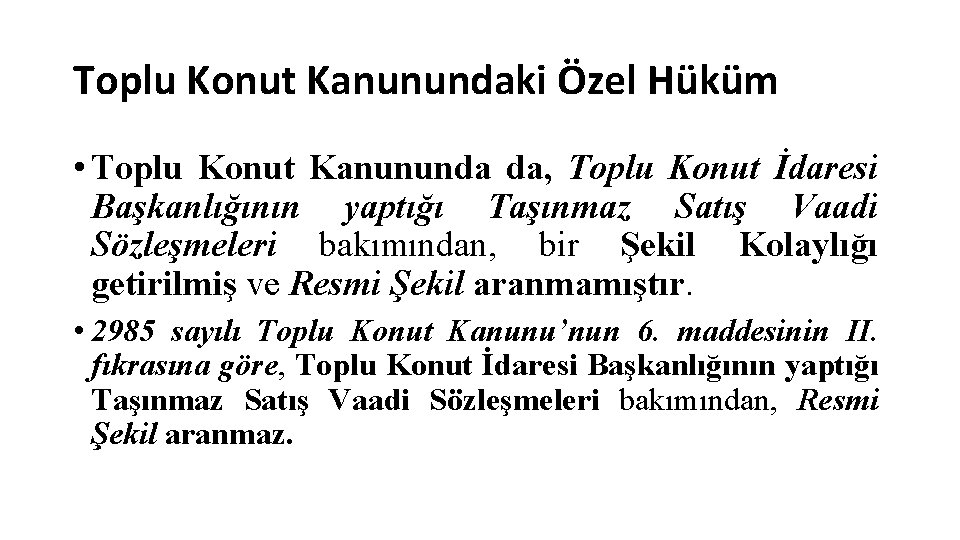 Toplu Konut Kanunundaki Özel Hüküm • Toplu Konut Kanununda da, Toplu Konut İdaresi Başkanlığının