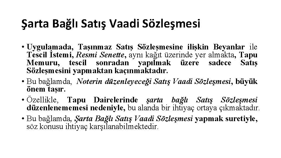 Şarta Bağlı Satış Vaadi Sözleşmesi • Uygulamada, Taşınmaz Satış Sözleşmesine ilişkin Beyanlar ile Tescil