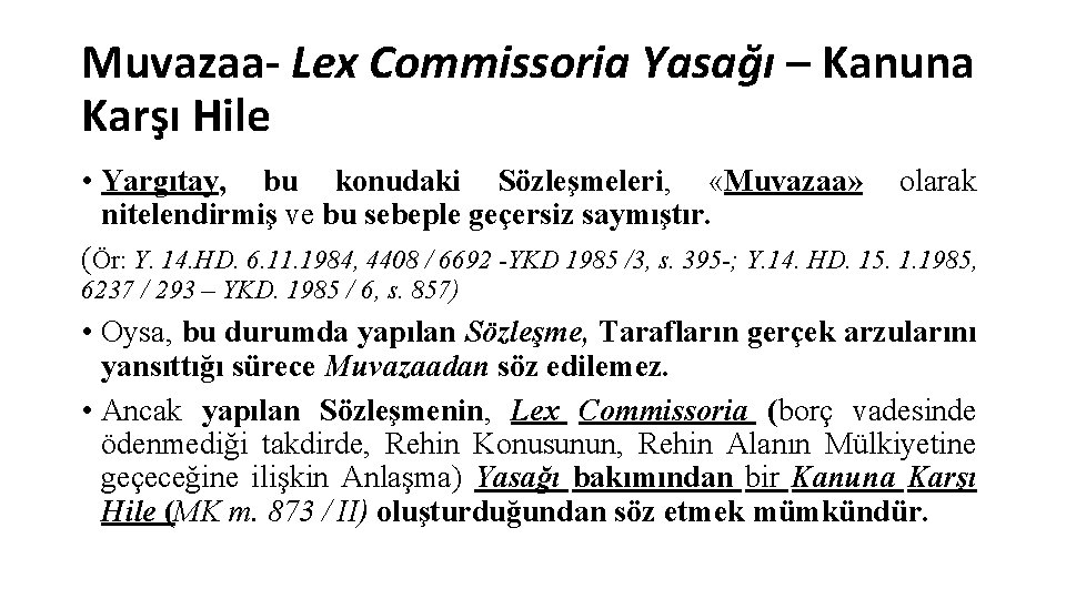 Muvazaa- Lex Commissoria Yasağı – Kanuna Karşı Hile • Yargıtay, bu konudaki Sözleşmeleri, «Muvazaa»