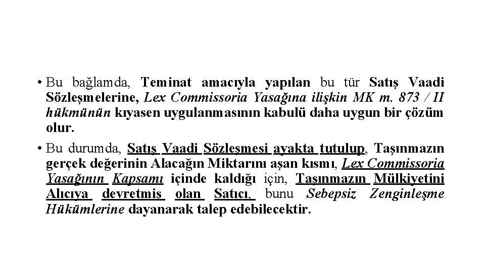  • Bu bağlamda, Teminat amacıyla yapılan bu tür Satış Vaadi Sözleşmelerine, Lex Commissoria