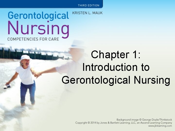 Chapter 1: Introduction to Gerontological Nursing 