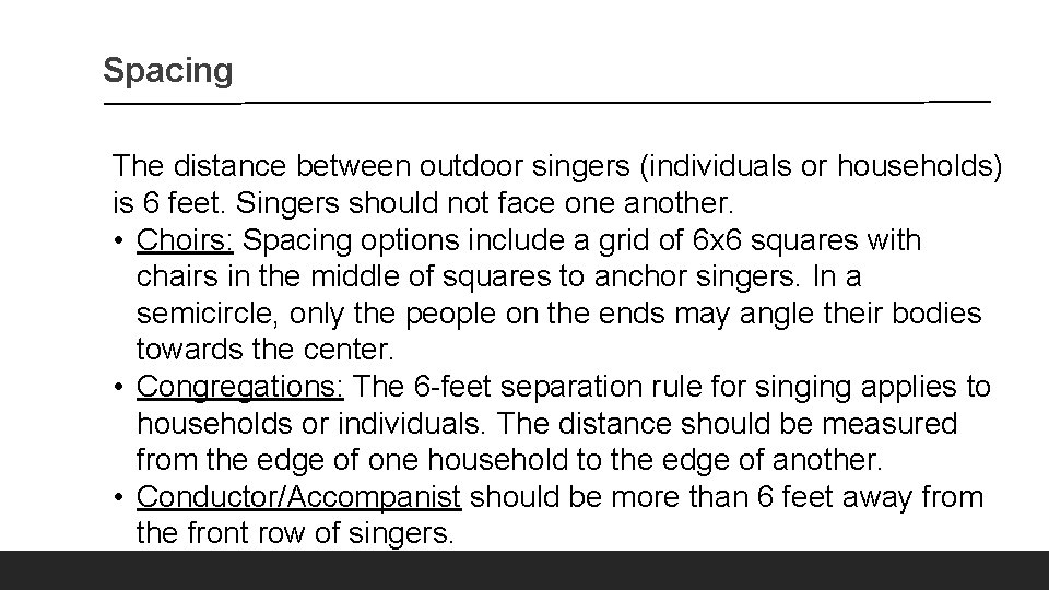 Spacing The distance between outdoor singers (individuals or households) is 6 feet. Singers should