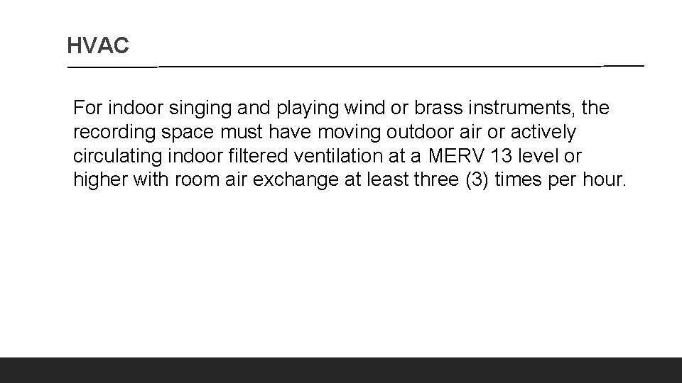 HVAC For indoor singing and playing wind or brass instruments, the recording space must