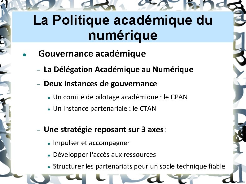 La Politique académique du numérique Gouvernance académique La Délégation Académique au Numérique Deux instances