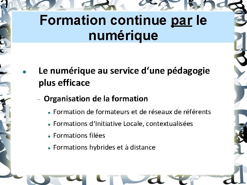 Formation continue par le numérique Le numérique au service d‘une pédagogie plus efficace Organisation