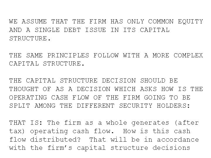 WE ASSUME THAT THE FIRM HAS ONLY COMMON EQUITY AND A SINGLE DEBT ISSUE WE ASSUME THAT THE FIRM HAS ONLY COMMON EQUITY AND A SINGLE DEBT ISSUE