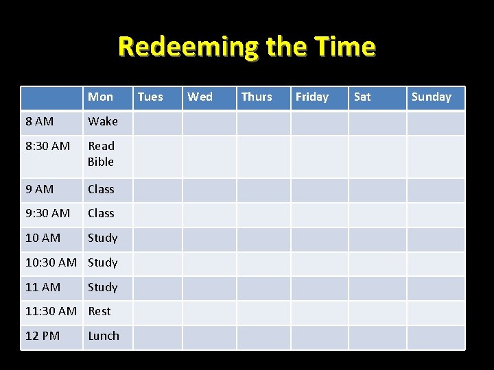 Redeeming the Time Mon 8 AM Wake 8: 30 AM Read Bible 9 AM Redeeming the Time Mon 8 AM Wake 8: 30 AM Read Bible 9 AM