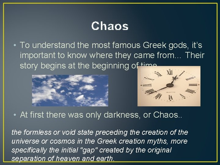 Chaos • To understand the most famous Greek gods, it’s important to know where