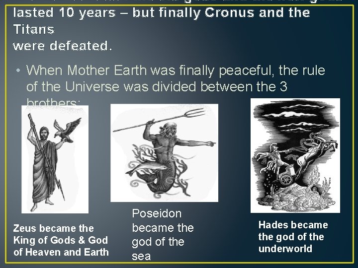 The war between the old gods and the new gods lasted 10 years –