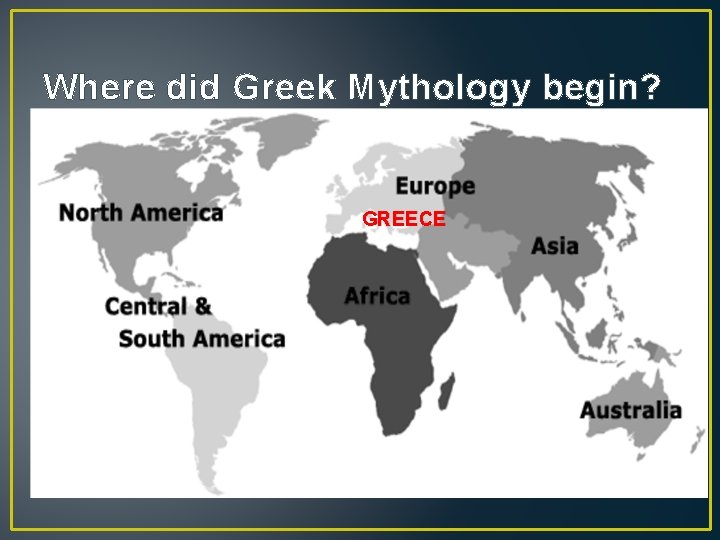 Where did Greek Mythology begin? GREECE 