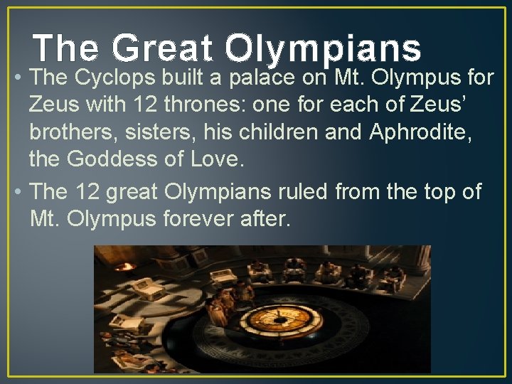 The Great Olympians • The Cyclops built a palace on Mt. Olympus for Zeus