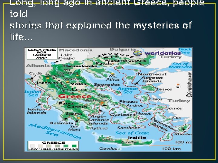 Long, long ago in ancient Greece, people told stories that explained the mysteries of