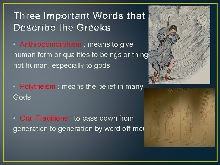 Three Important Words that Describe the Greeks • Anthropomorphism : means to give human