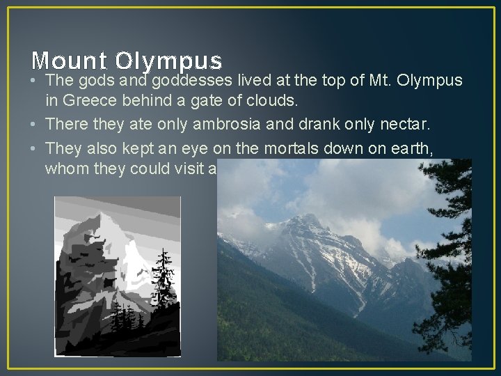 Mount Olympus • The gods and goddesses lived at the top of Mt. Olympus