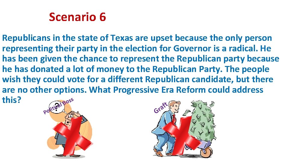 Scenario 6 Republicans in the state of Texas are upset because the only person