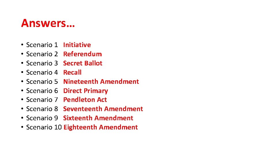 Answers… • • • Scenario 1 Initiative Scenario 2 Referendum Scenario 3 Secret Ballot