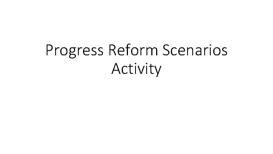 Progress Reform Scenarios Activity 