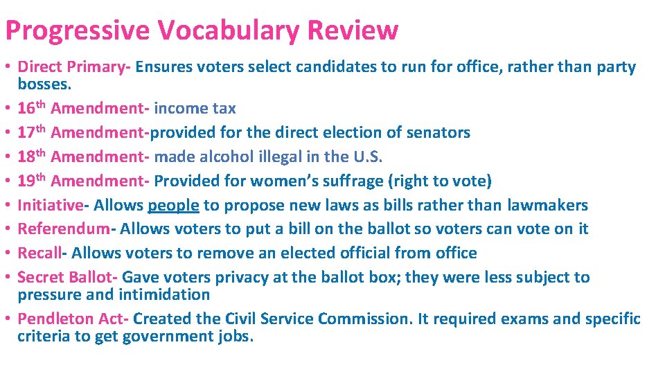 Progressive Vocabulary Review • Direct Primary- Ensures voters select candidates to run for office,