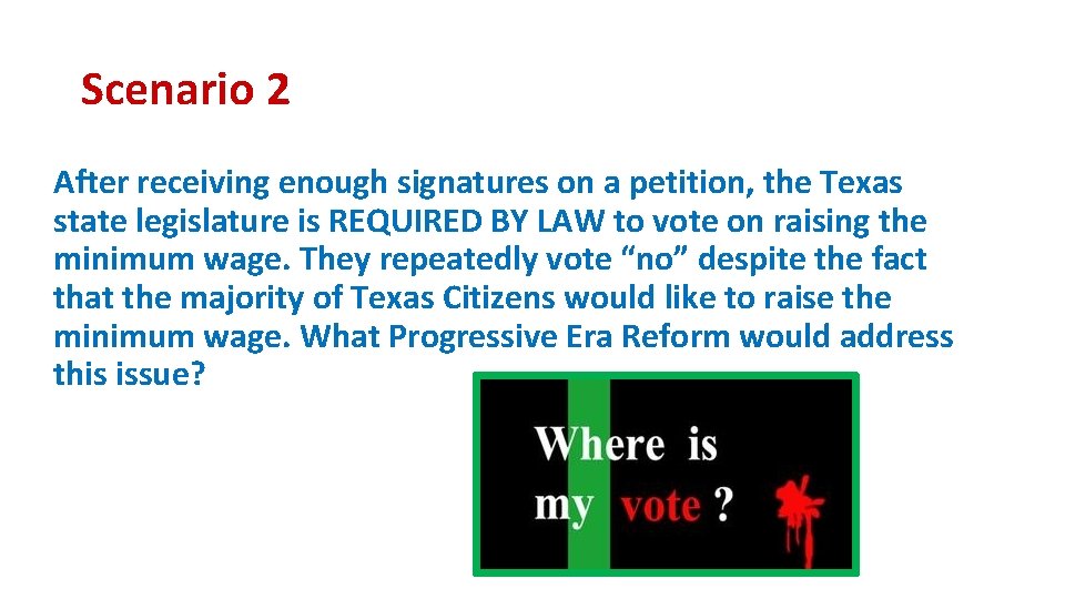 Scenario 2 After receiving enough signatures on a petition, the Texas state legislature is