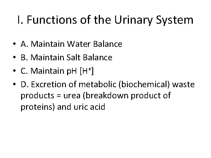 I. Functions of the Urinary System • • A. Maintain Water Balance B. Maintain