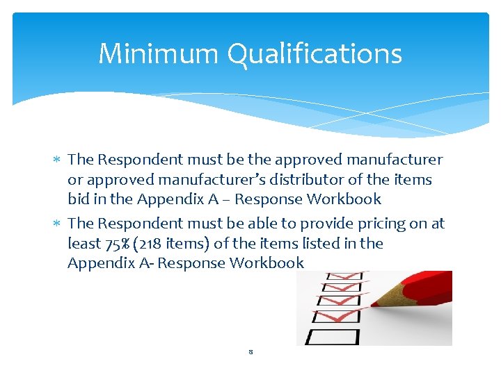 Minimum Qualifications The Respondent must be the approved manufacturer or approved manufacturer’s distributor of