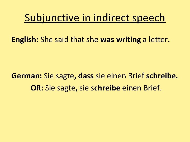 Subjunctive in indirect speech English: She said that she was writing a letter. German: