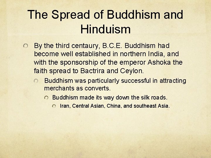 The Spread of Buddhism and Hinduism By the third centaury, B. C. E. Buddhism