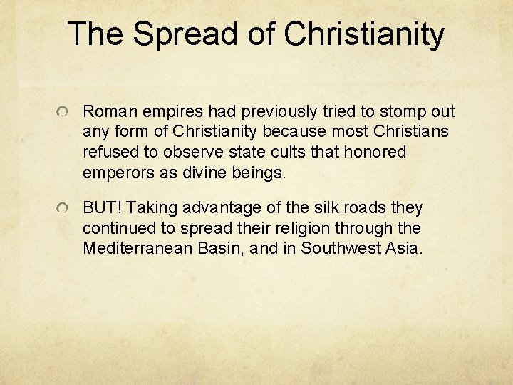 The Spread of Christianity Roman empires had previously tried to stomp out any form