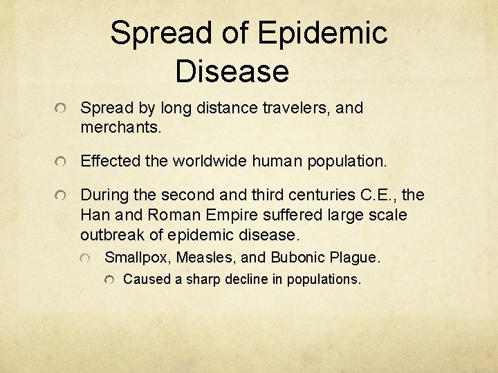 Spread of Epidemic Disease Spread by long distance travelers, and merchants. Effected the worldwide