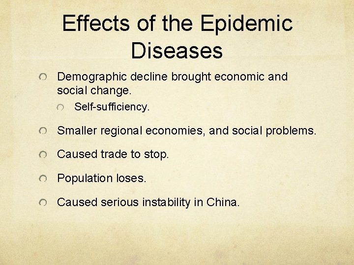Effects of the Epidemic Diseases Demographic decline brought economic and social change. Self-sufficiency. Smaller