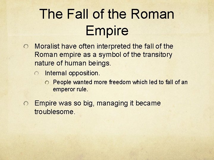 The Fall of the Roman Empire Moralist have often interpreted the fall of the
