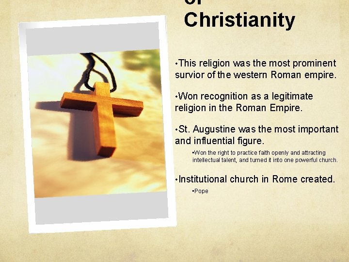 of Christianity • This religion was the most prominent survior of the western Roman