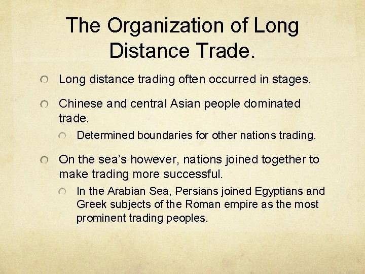 The Organization of Long Distance Trade. Long distance trading often occurred in stages. Chinese