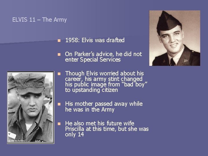 ELVIS 11 – The Army n 1958: Elvis was drafted n On Parker’s advice,
