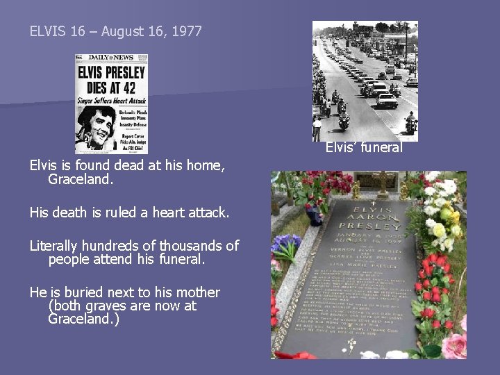 ELVIS 16 – August 16, 1977 Elvis’ funeral Elvis is found dead at his