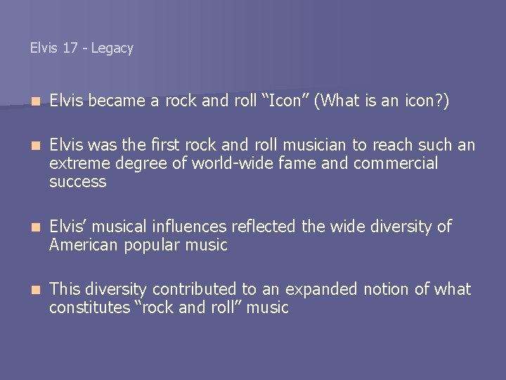 Elvis 17 - Legacy n Elvis became a rock and roll “Icon” (What is