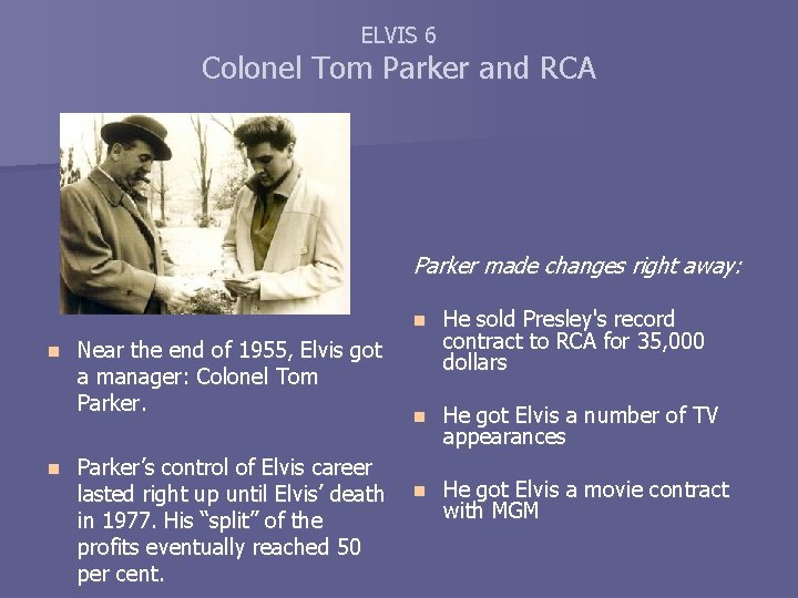ELVIS 6 Colonel Tom Parker and RCA Parker made changes right away: n n