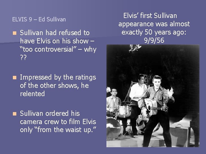 ELVIS 9 – Ed Sullivan n Sullivan had refused to have Elvis on his