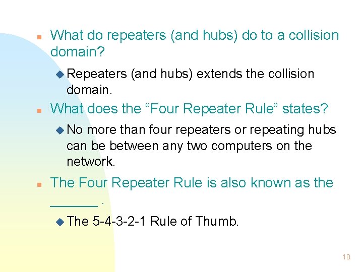 n What do repeaters (and hubs) do to a collision domain? u Repeaters (and n What do repeaters (and hubs) do to a collision domain? u Repeaters (and