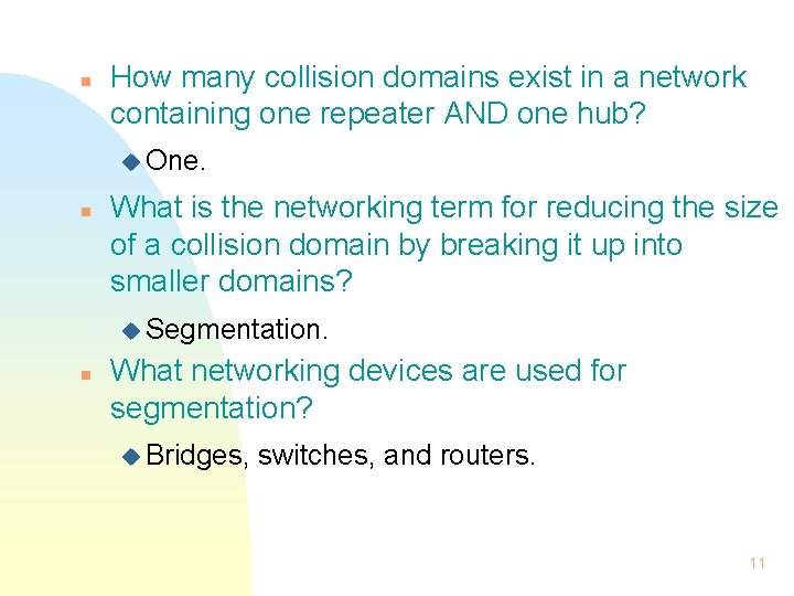 n How many collision domains exist in a network containing one repeater AND one n How many collision domains exist in a network containing one repeater AND one