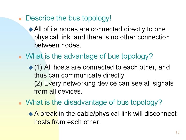 n Describe the bus topology! u All of its nodes are connected directly to n Describe the bus topology! u All of its nodes are connected directly to