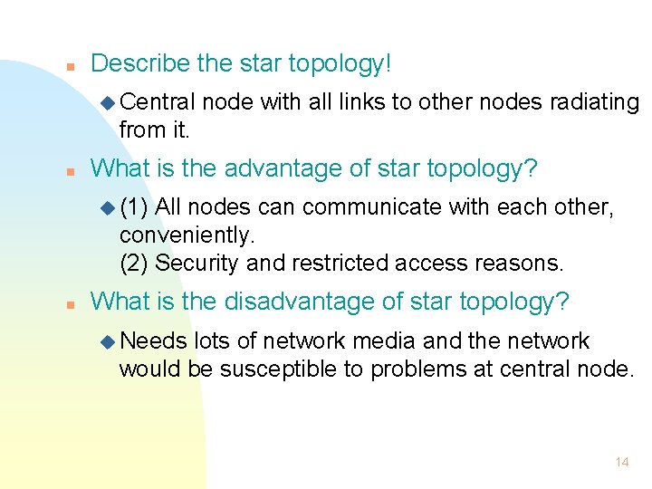 n Describe the star topology! u Central node with all links to other nodes n Describe the star topology! u Central node with all links to other nodes